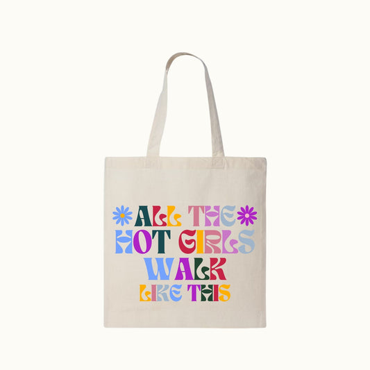 All The Hot Girls Walk Like This Tote