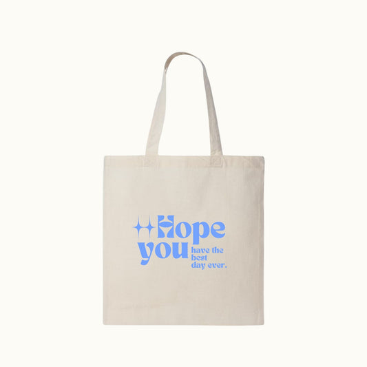 Hope You Have The Best Day Ever Tote