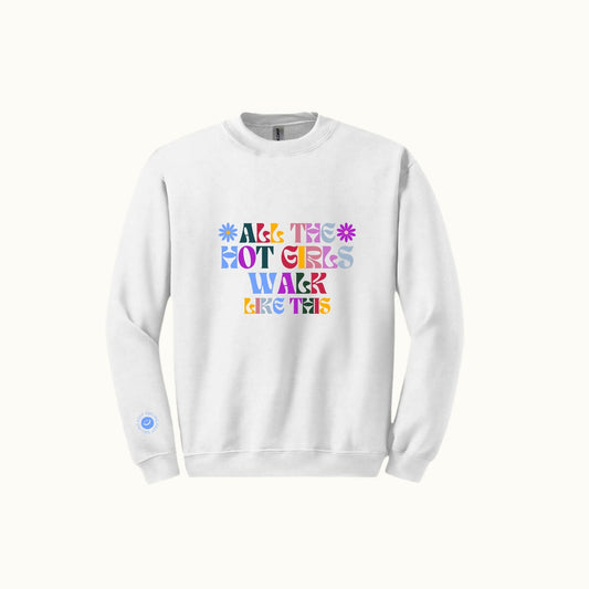 All The Hot Girls Walk Like This Crewneck
