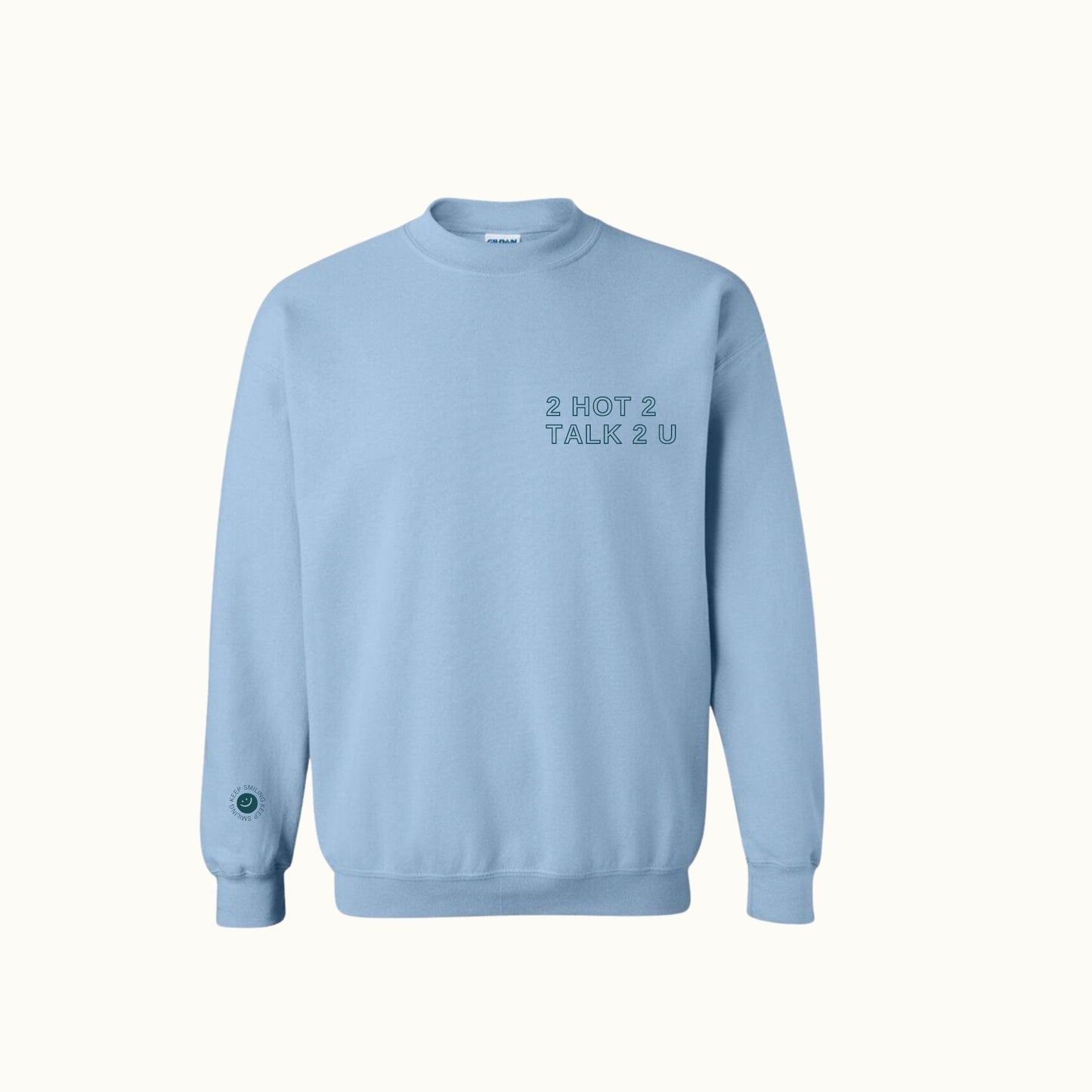 2 Hot 2 Talk 2 U Crewneck