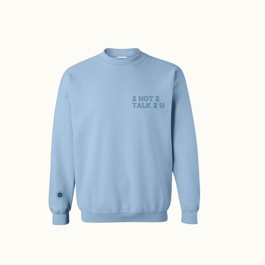 2 Hot 2 Talk 2 U Crewneck