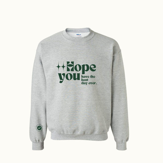 Hope You Have The Best Day Ever Crewneck